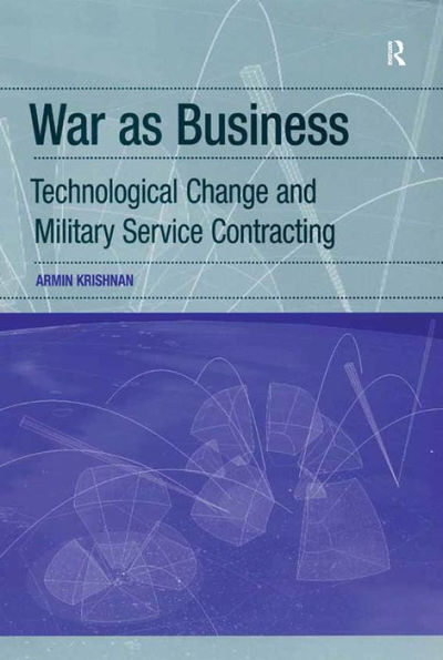 War as Business: Technological Change and Military Service Contracting