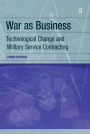 War as Business: Technological Change and Military Service Contracting