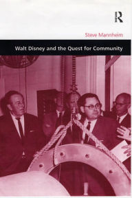 Title: Walt Disney and the Quest for Community, Author: Steve Mannheim