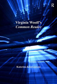 Title: Virginia Woolf's Common Reader, Author: Katerina Koutsantoni