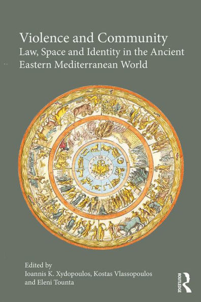 Violence and Community: Law, Space and Identity in the Ancient Eastern Mediterranean World