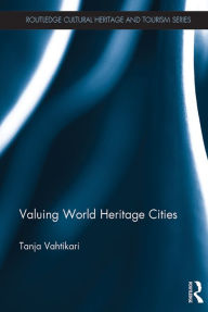 Title: Valuing World Heritage Cities, Author: Tanja Vahtikari