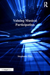 Title: Valuing Musical Participation, Author: Stephanie Pitts