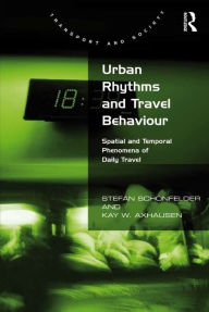 Title: Urban Rhythms and Travel Behaviour: Spatial and Temporal Phenomena of Daily Travel, Author: Stefan Schönfelder
