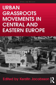 Title: Urban Grassroots Movements in Central and Eastern Europe, Author: Kerstin Jacobsson