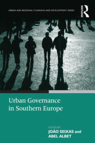Title: Urban Governance in Southern Europe, Author: Abel Albet