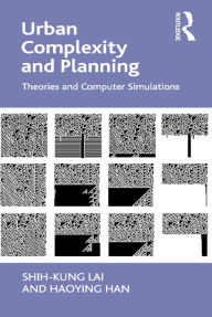 Title: Urban Complexity and Planning: Theories and Computer Simulations, Author: Shih-Kung Lai