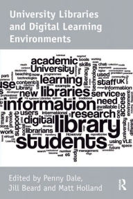 Title: University Libraries and Digital Learning Environments, Author: Jill Beard