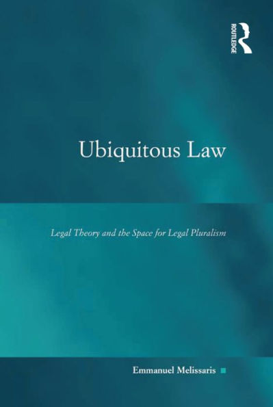 Ubiquitous Law: Legal Theory and the Space for Legal Pluralism