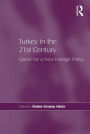 Turkey in the 21st Century: Quest for a New Foreign Policy