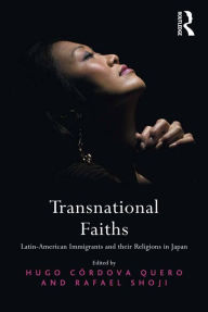 Title: Transnational Faiths: Latin-American Immigrants and their Religions in Japan, Author: Hugo Córdova Quero