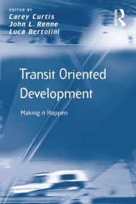 Title: Transit Oriented Development: Making it Happen, Author: John L. Renne