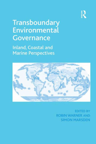 Transboundary Environmental Governance: Inland, Coastal and Marine Perspectives