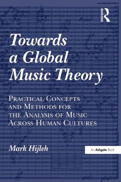 Towards a Global Music Theory: Practical Concepts and Methods for the Analysis of Music Across Human Cultures