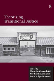 Title: Theorizing Transitional Justice, Author: Claudio Corradetti