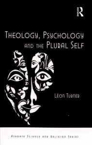 Title: Theology, Psychology and the Plural Self, Author: Léon Turner