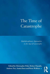 Title: The Time of Catastrophe: Multidisciplinary Approaches to the Age of Catastrophe, Author: Christopher Dole