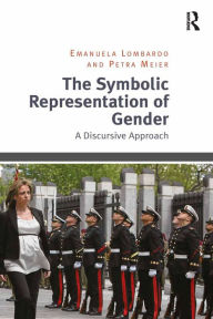Title: The Symbolic Representation of Gender: A Discursive Approach, Author: Emanuela Lombardo