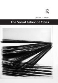 Title: The Social Fabric of Cities, Author: Vinicius M. Netto