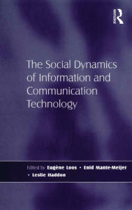 Title: The Social Dynamics of Information and Communication Technology, Author: Leslie Haddon