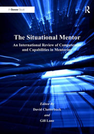 Title: The Situational Mentor: An International Review of Competences and Capabilities in Mentoring, Author: Gill Lane