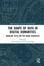 The Shape of Data in Digital Humanities: Modeling Texts and Text-based Resources