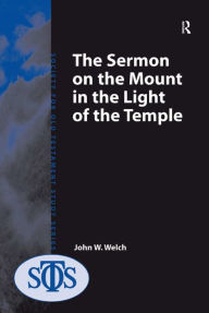 Title: The Sermon on the Mount in the Light of the Temple, Author: John W. Welch