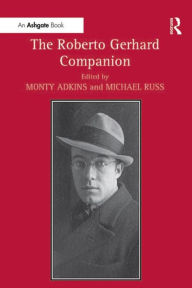 Title: The Roberto Gerhard Companion, Author: Monty Adkins