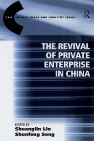 Title: The Revival of Private Enterprise in China, Author: Shunfeng Song