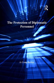 Title: The Protection of Diplomatic Personnel, Author: J. Craig Barker