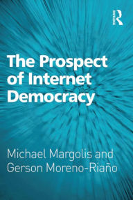 Title: The Prospect of Internet Democracy, Author: Michael Margolis
