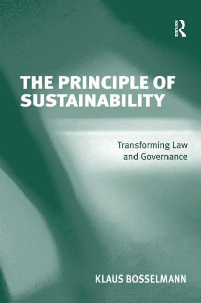 The Principle of Sustainability: Transforming Law and Governance