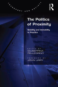 Title: The Politics of Proximity: Mobility and Immobility in Practice, Author: Giuseppina Pellegrino