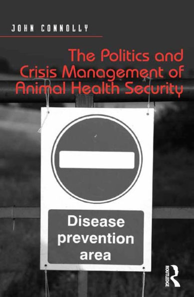 The Politics and Crisis Management of Animal Health Security