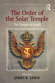 Title: The Order of the Solar Temple: The Temple of Death, Author: James R. Lewis