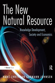 Title: The New Natural Resource: Knowledge Development, Society and Economics, Author: Hans Christian Garmann Johnsen
