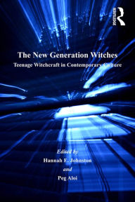 Title: The New Generation Witches: Teenage Witchcraft in Contemporary Culture, Author: Peg Aloi