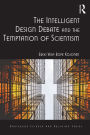 The Intelligent Design Debate and the Temptation of Scientism