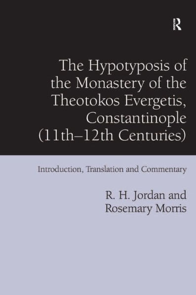 The Hypotyposis of the Monastery of the Theotokos Evergetis, Constantinople (11th-12th Centuries): Introduction, Translation and Commentary