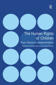 Title: The Human Rights of Children: From Visions to Implementation, Author: Antonella Invernizzi