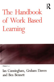 Title: The Handbook of Work Based Learning, Author: Ian Cunningham