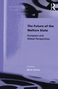 Title: The Future of the Welfare State: European and Global Perspectives, Author: Bent Greve
