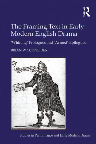 The Framing Text in Early Modern English Drama: 'Whining' Prologues and 'Armed' Epilogues