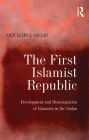 The First Islamist Republic: Development and Disintegration of Islamism in the Sudan