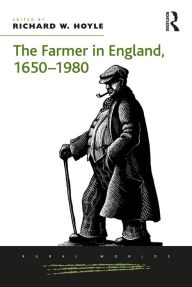 Title: The Farmer in England, 1650-1980, Author: Richard W. Hoyle