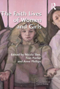 Title: The Faith Lives of Women and Girls: Qualitative Research Perspectives, Author: Nicola Slee