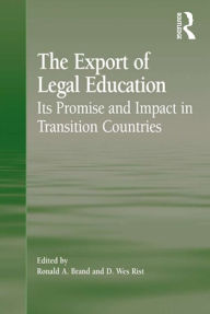 Title: The Export of Legal Education: Its Promise and Impact in Transition Countries, Author: D. Wes Rist