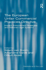 Title: The European Unfair Commercial Practices Directive: Impact, Enforcement Strategies and National Legal Systems, Author: Willem van Boom