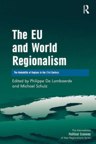 Title: The EU and World Regionalism: The Makability of Regions in the 21st Century, Author: Michael Schulz