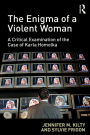 The Enigma of a Violent Woman: A Critical Examination of the Case of Karla Homolka